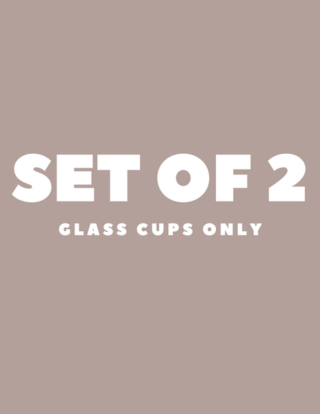 SET OF 2 GLASS CUPS (Glass Only)