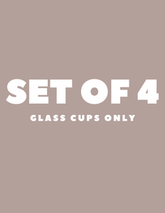 SET OF 4 GLASS CUPS (glass only)