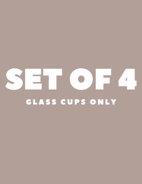 SET OF 4 GLASS CUPS (glass only)